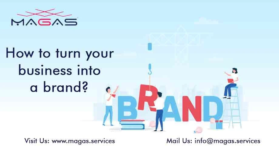 How To Turn Your Business Into A Brand?