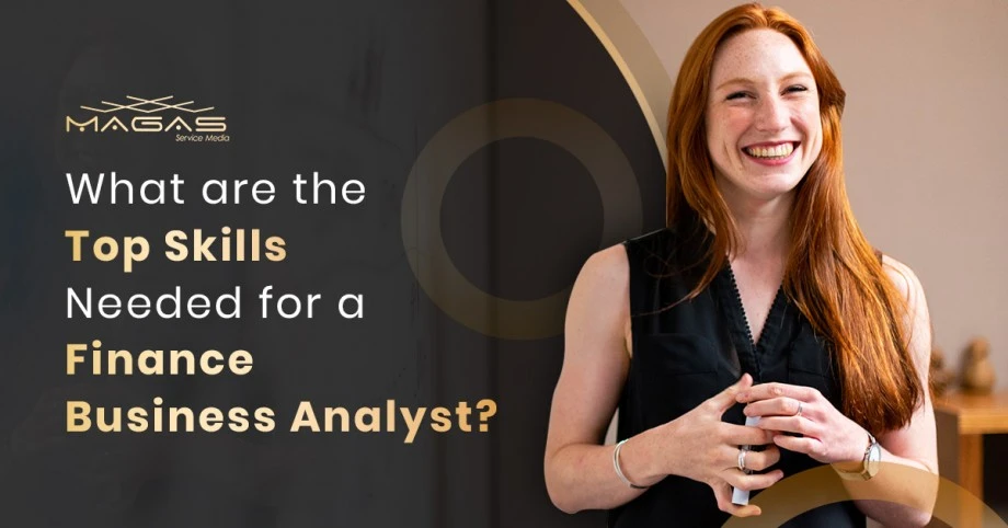 What Are The Top Skills Needed For A Finance Business Analyst?