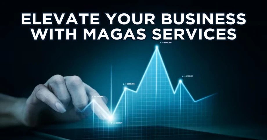 Elevate Your Business with Magas Services