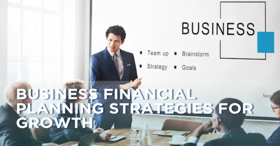 Business Financial Planning Strategies for Growth