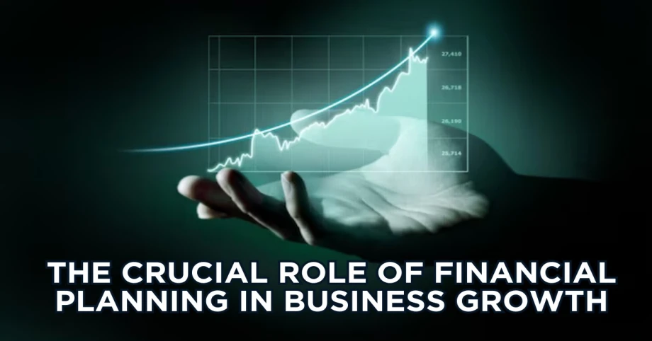 The Crucial Role of Financial Planning in Business Growth