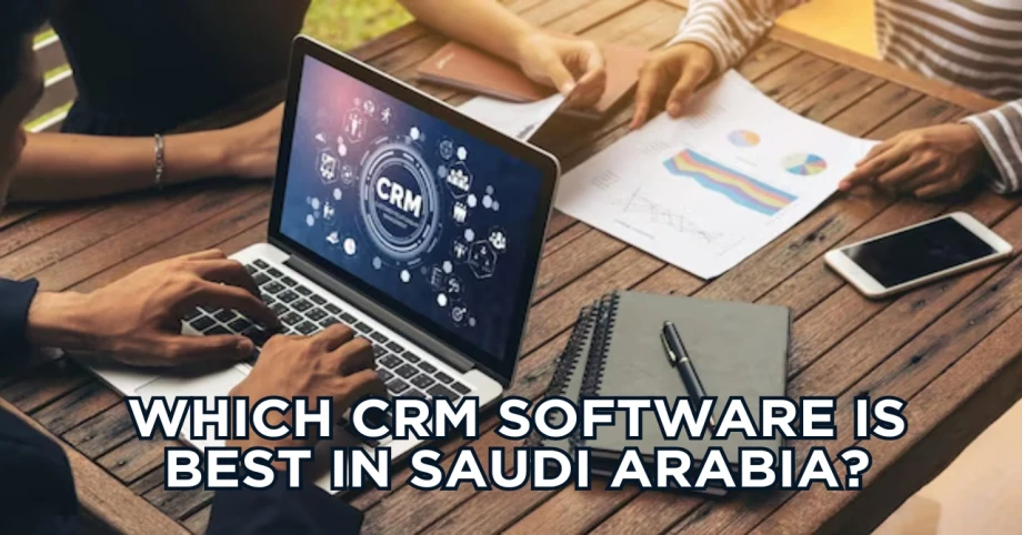 Which CRM software is best in Saudi Arabia?