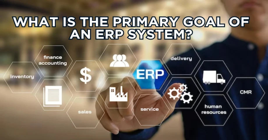 What is the primary goal of an ERP system?
