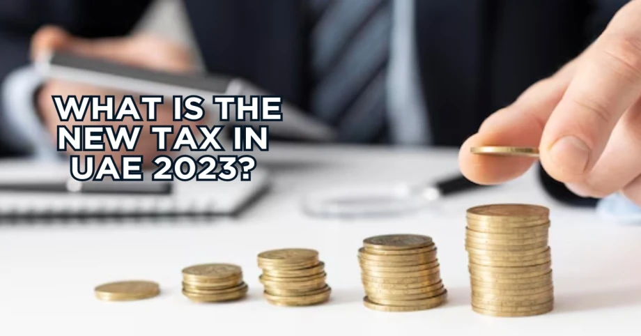 What is the new tax in UAE 2023?