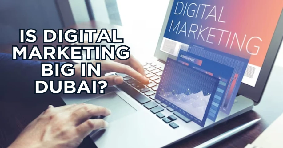 Is digital marketing big in Dubai?