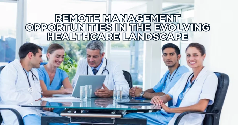 Remote Management Opportunities in the Evolving Healthcare Landscape