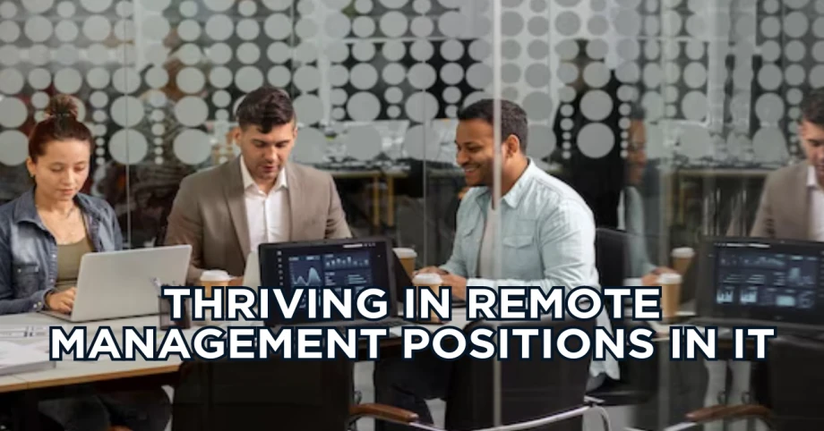 Thriving in Remote Management Positions in IT