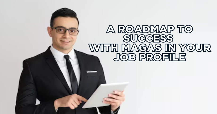 A Roadmap to Success with MAGAS in Your Job Profile
