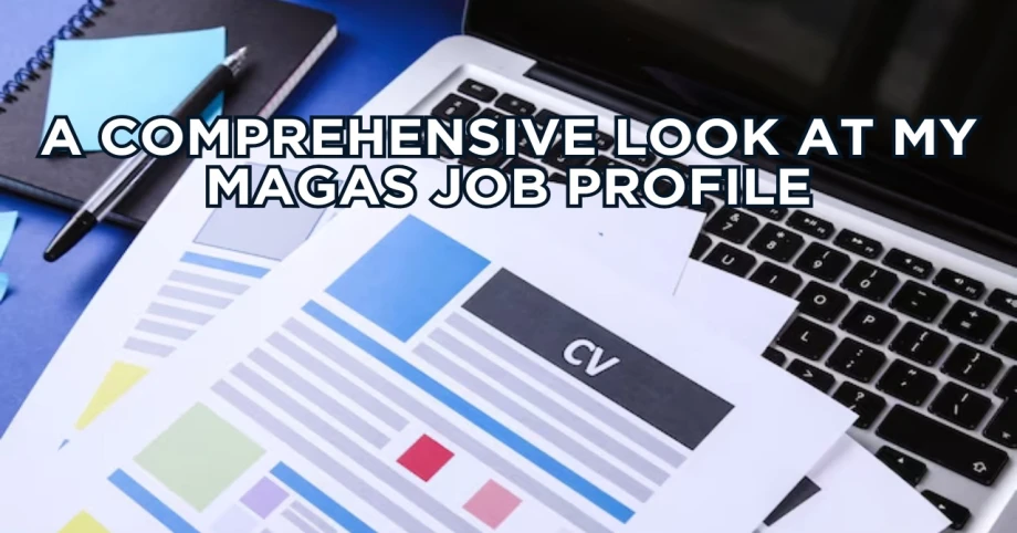 A Comprehensive Look at My MAGAS Job Profile