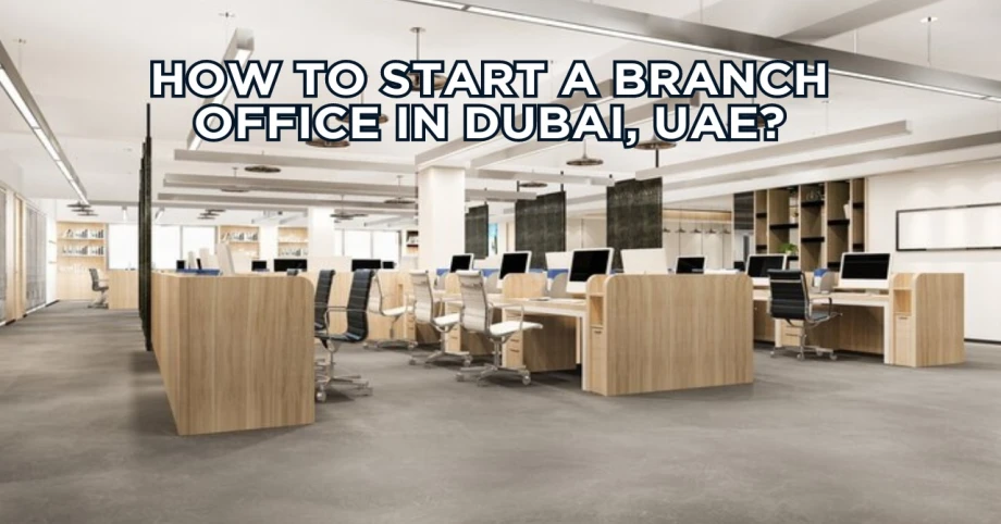 How To Start A Branch Office In Dubai